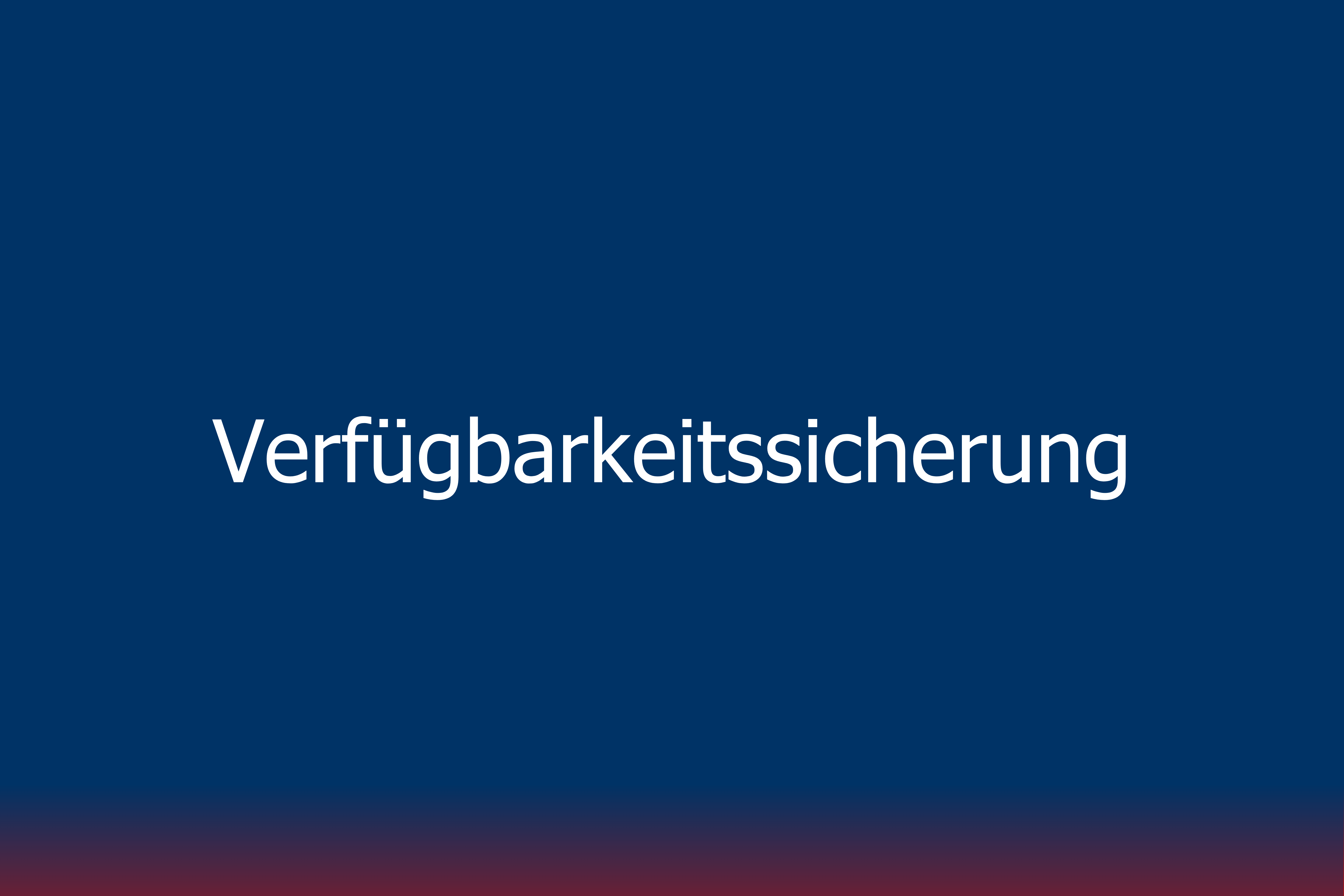 Verfügbarkeitssicherung